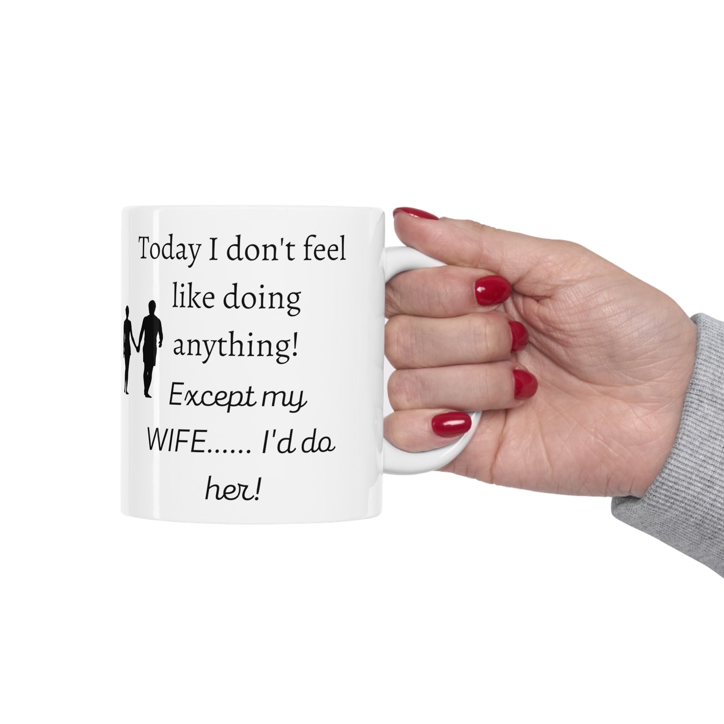 I'd do my Wife, Ceramic Mug 11oz