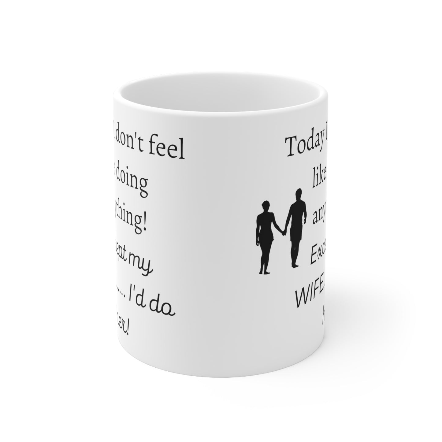 I'd do my Wife, Ceramic Mug 11oz