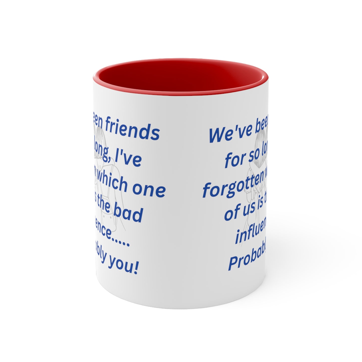 We've Been Friends For So Long, Accent Coffee Mug, 11oz