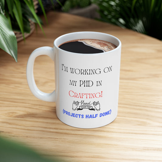 Crafter's PHD, Ceramic Mug 11oz