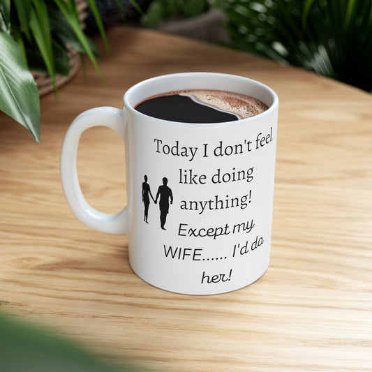 I'd do my Wife, Ceramic Mug 11oz