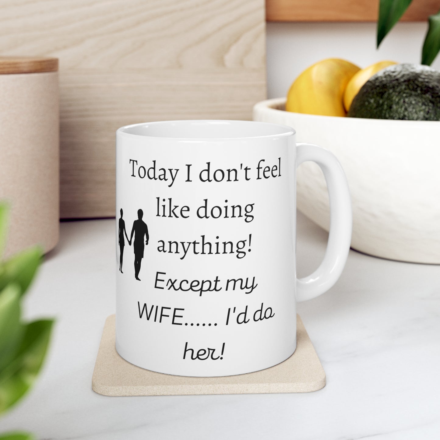 I'd do my Wife, Ceramic Mug 11oz