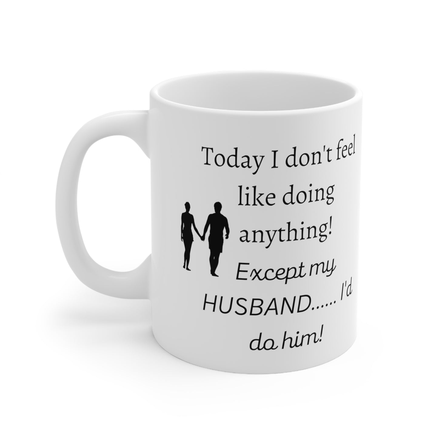 I'd do my Husband, Ceramic Mug 11oz