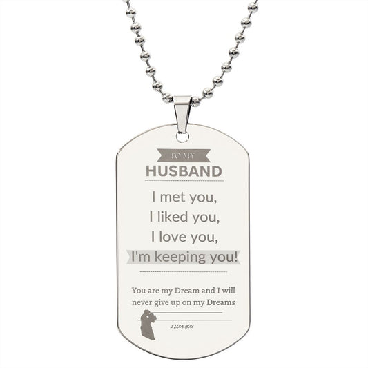 To My Husband....I'm keeping you! Dog Tag Necklace!